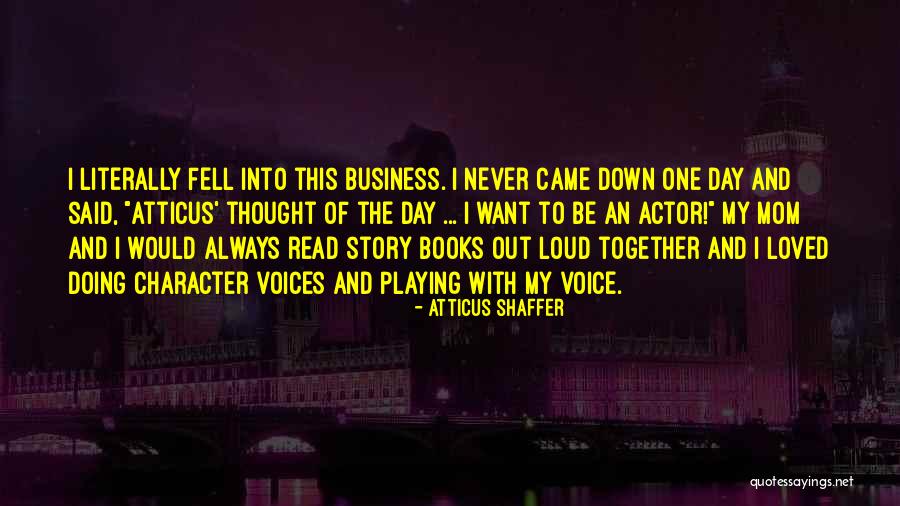 Voice Actor Quotes By Atticus Shaffer Voice Actor Quotes By Atticus Shaffer