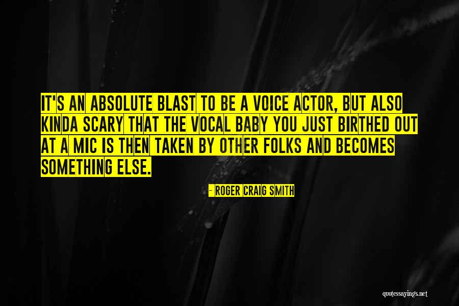 Voice Actor Quotes By Roger Craig Smith Voice Actor Quotes By Roger Craig Smith