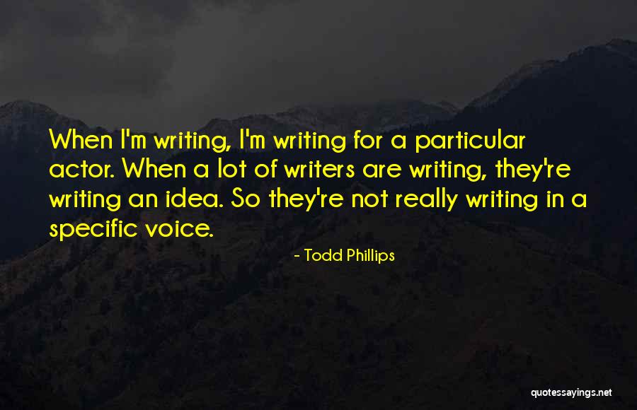 Voice Actor Quotes By Todd Phillips Voice Actor Quotes By Todd Phillips