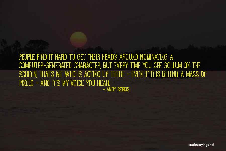 Voice And Screen Quotes By Andy Serkis Voice And Screen Quotes By Andy Serkis