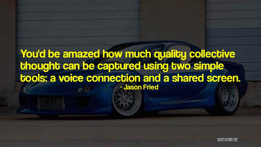 Voice And Screen Quotes By Jason Fried Voice And Screen Quotes By Jason Fried