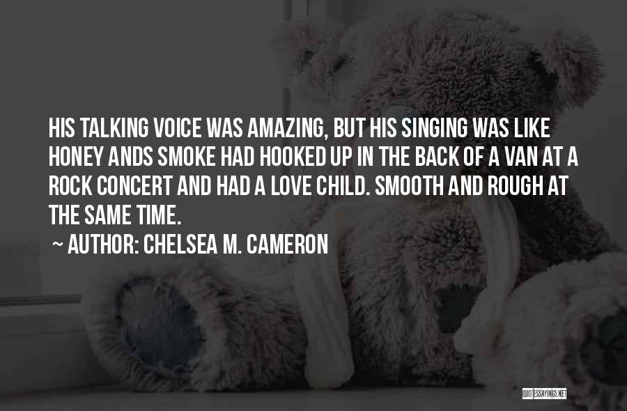 Voice And Singing Quotes By Chelsea M. Cameron