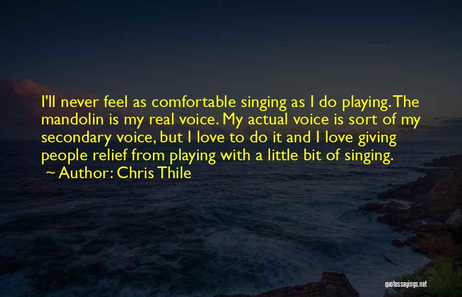 Voice And Singing Quotes By Chris Thile