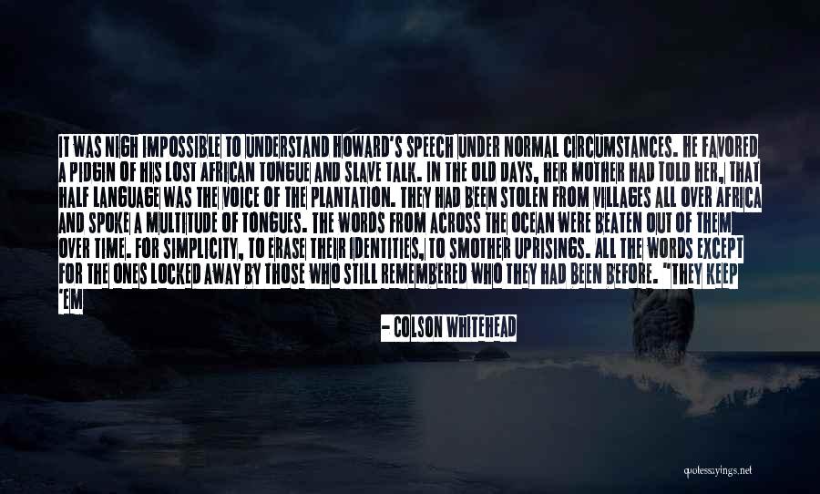 Voice And Speech Quotes By Colson Whitehead Voice And Speech Quotes By Colson Whitehead