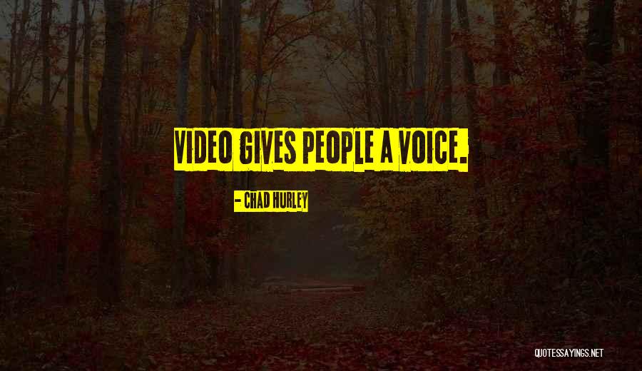 Voice And Video Quotes By Chad Hurley Voice And Video Quotes By Chad Hurley