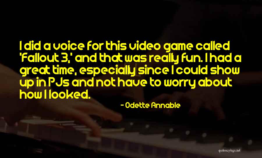 Voice And Video Quotes By Odette Annable Voice And Video Quotes By Odette Annable