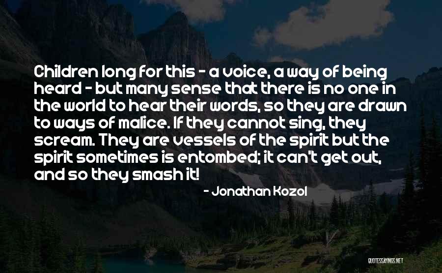 Voice Being Heard Quotes By Jonathan Kozol