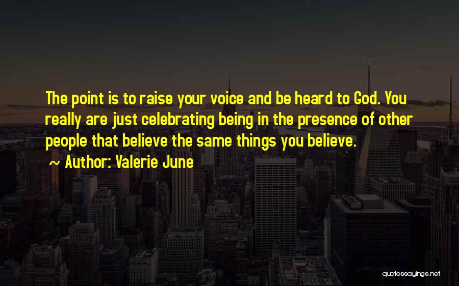 Voice Being Heard Quotes By Valerie June