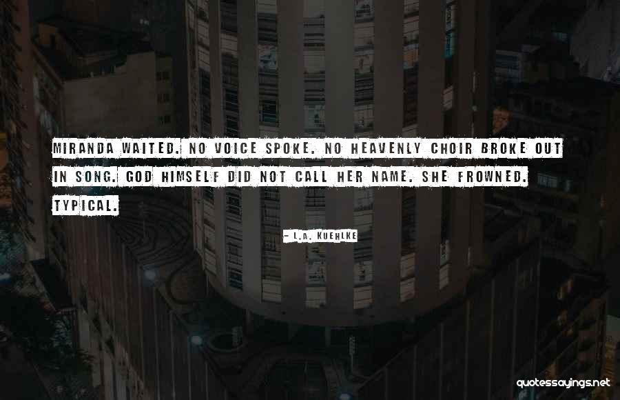 Voice Call Quotes By L.A. Kuehlke Voice Call Quotes By L.A. Kuehlke