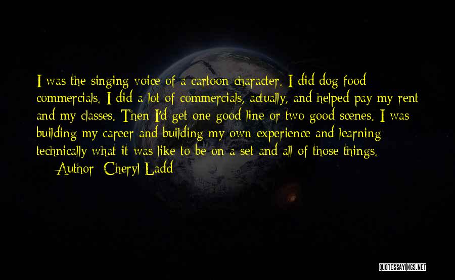 Voice Of Experience Quotes By Cheryl Ladd