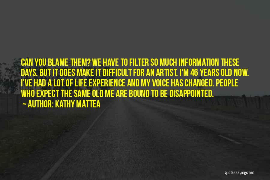 Voice Of Experience Quotes By Kathy Mattea