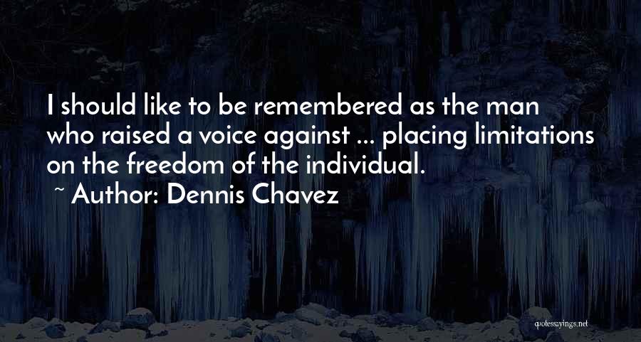 Voice Of Freedom Quotes By Dennis Chavez