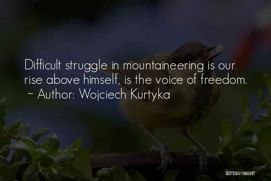 Voice Of Freedom Quotes By Wojciech Kurtyka