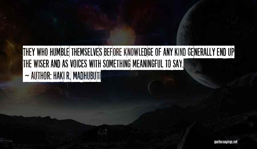 Voice Of Knowledge Quotes By Haki R. Madhubuti