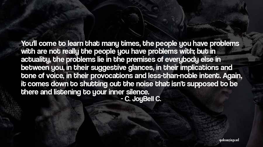 Voice Or Noise Quotes By C. JoyBell C. Voice Or Noise Quotes By C. JoyBell C.