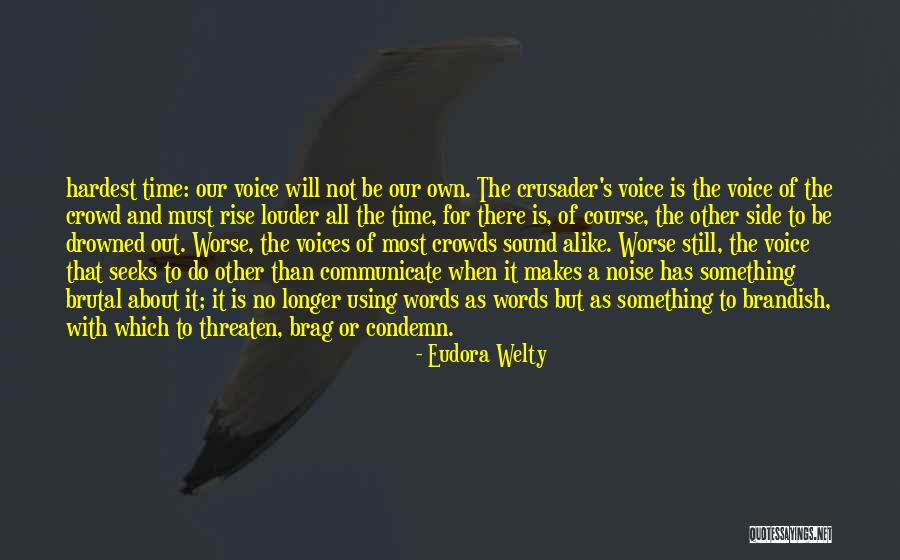 Voice Or Noise Quotes By Eudora Welty Voice Or Noise Quotes By Eudora Welty