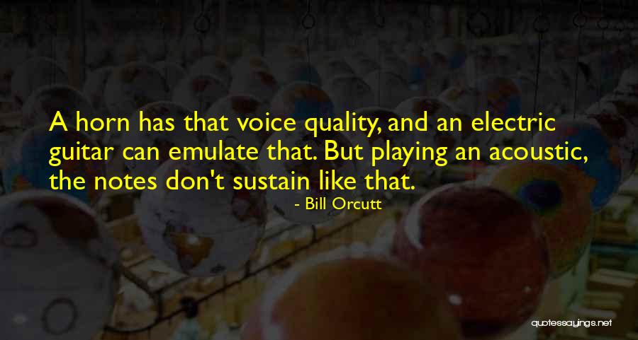 Voice Quality Quotes By Bill Orcutt Voice Quality Quotes By Bill Orcutt
