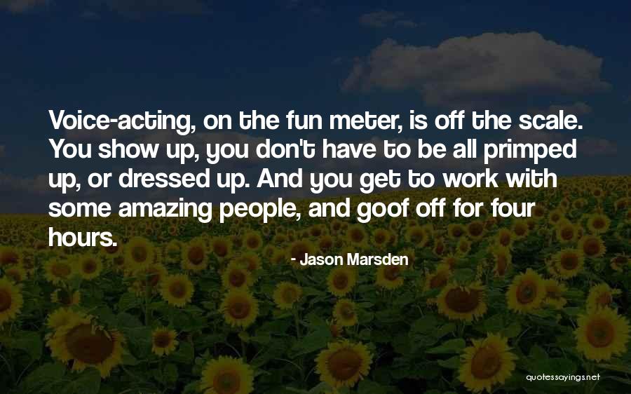Voice The Show Quotes By Jason Marsden Voice The Show Quotes By Jason Marsden