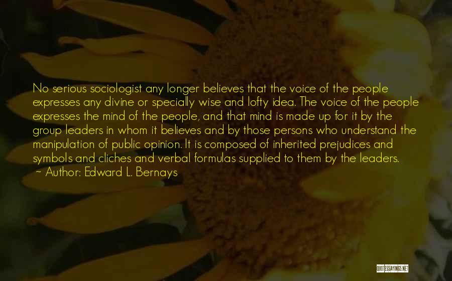 Voice Your Opinion Quotes By Edward L. Bernays