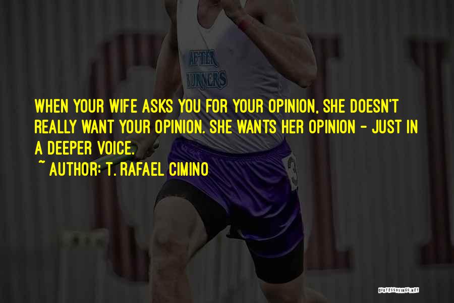 Voice Your Opinion Quotes By T. Rafael Cimino