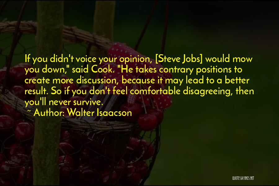 Voice Your Opinion Quotes By Walter Isaacson