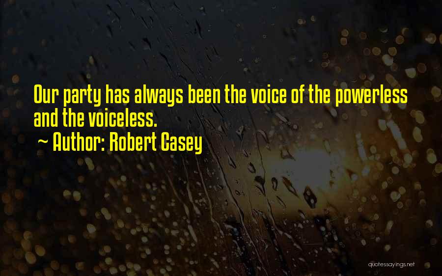 Voiceless Quotes By Robert Casey