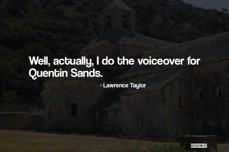 Voiceover Quotes By Lawrence Taylor Voiceover Quotes By Lawrence Taylor