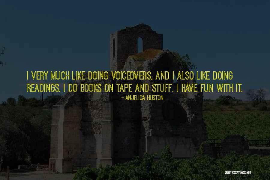 Voiceovers Quotes By Anjelica Huston Voiceovers Quotes By Anjelica Huston