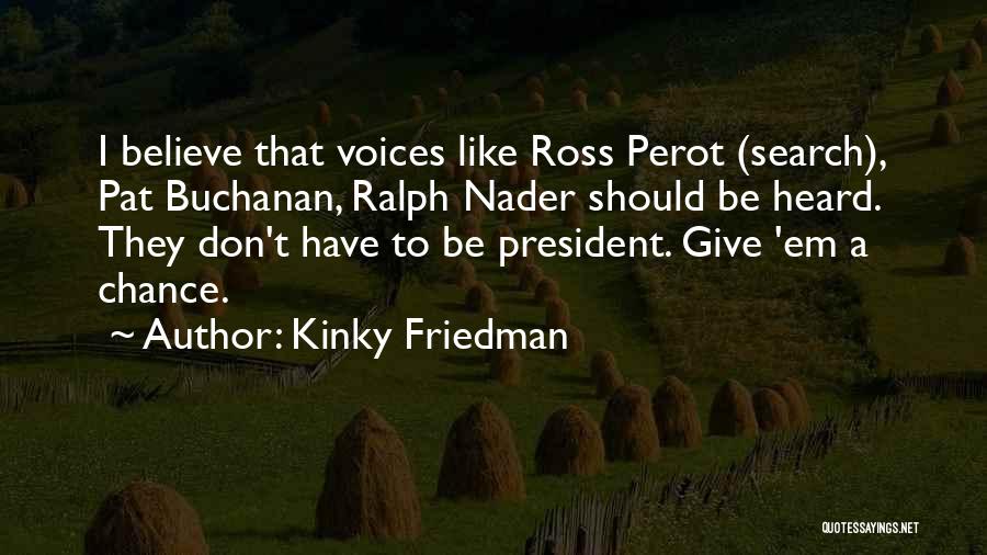 Voices Heard Quotes By Kinky Friedman