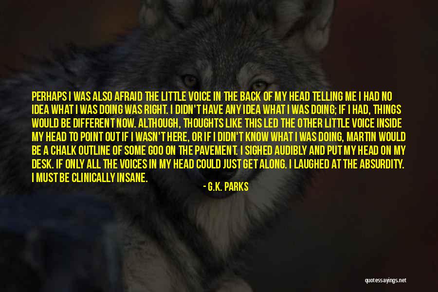 Voices In My Head Quotes By G.K. Parks Voices In My Head Quotes By G.K. Parks