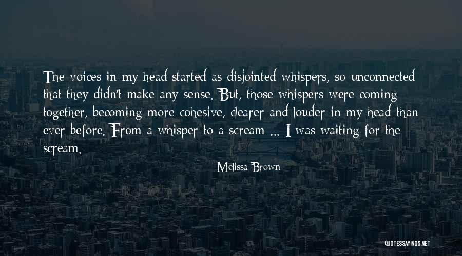 Voices In My Head Quotes By Melissa Brown Voices In My Head Quotes By Melissa Brown