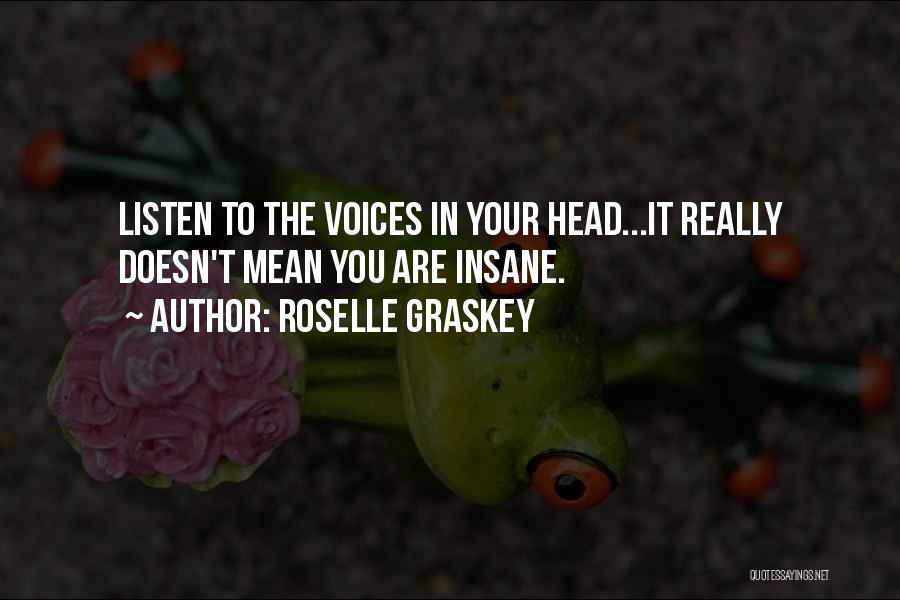 Voices In Your Head Quotes By Roselle Graskey