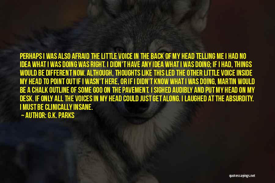 Voices Inside My Head Quotes By G.K. Parks