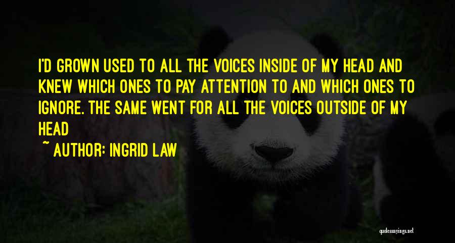 Voices Inside My Head Quotes By Ingrid Law