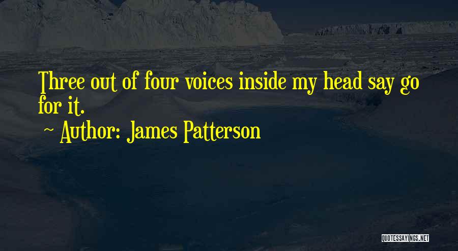 Voices Inside My Head Quotes By James Patterson