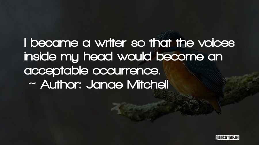 Voices Inside My Head Quotes By Janae Mitchell