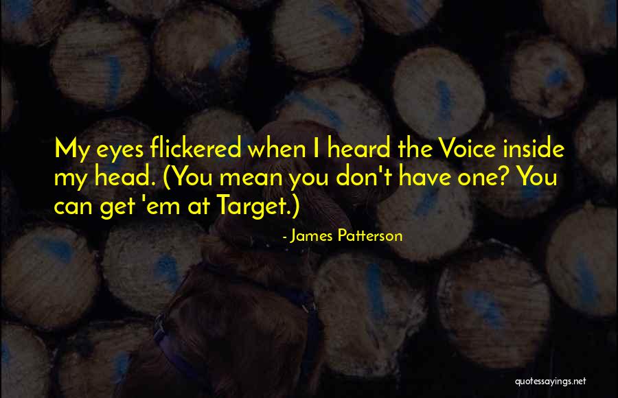 Voices Inside Your Head Quotes By James Patterson Voices Inside Your Head Quotes By James Patterson