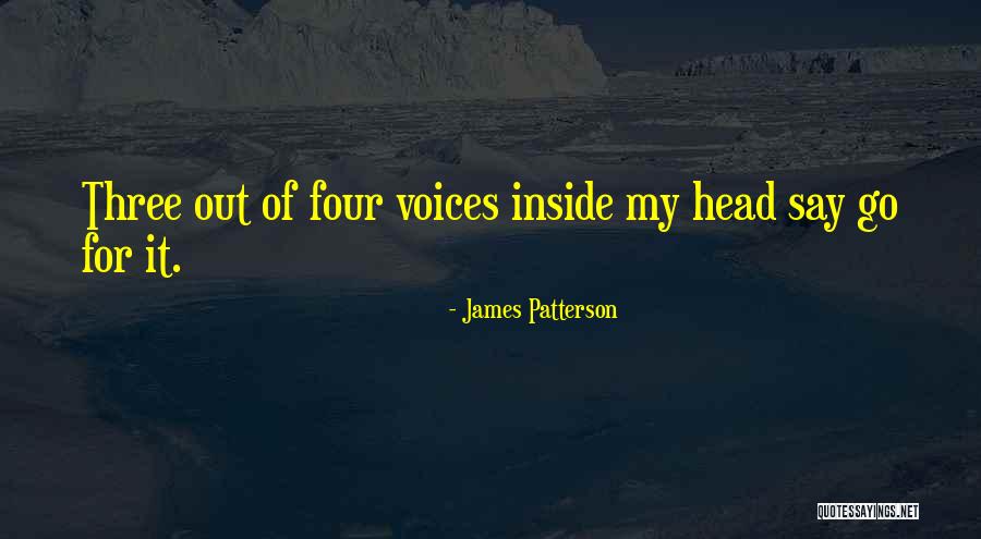 Voices Inside Your Head Quotes By James Patterson Voices Inside Your Head Quotes By James Patterson