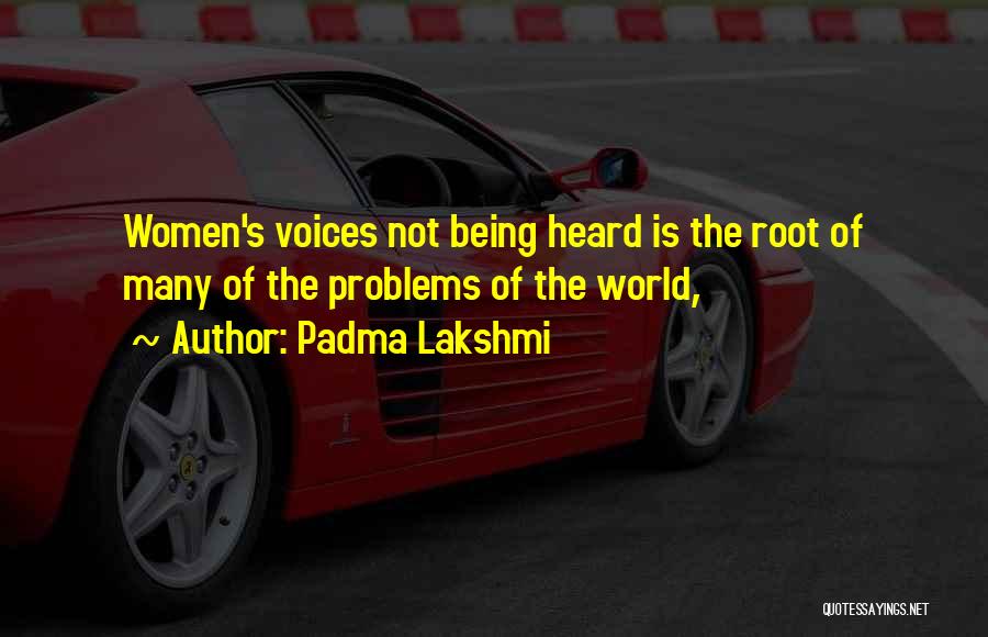 Voices Not Being Heard Quotes By Padma Lakshmi