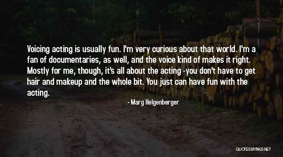 Voicing Out Quotes By Marg Helgenberger Voicing Out Quotes By Marg Helgenberger
