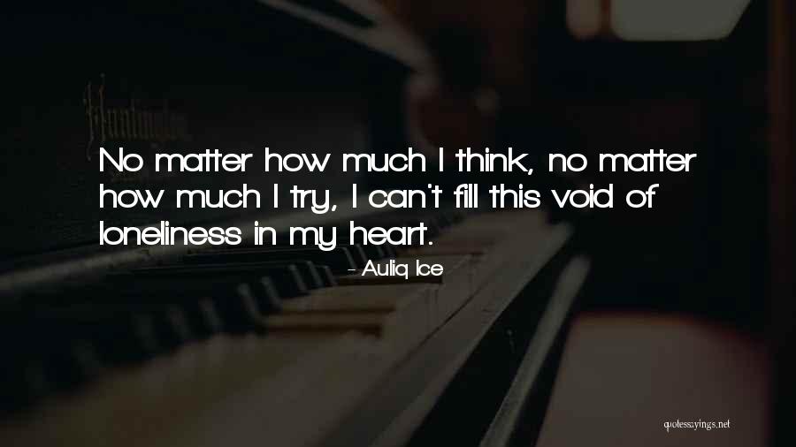 Void In My Heart Quotes By Auliq Ice Void In My Heart Quotes By Auliq Ice