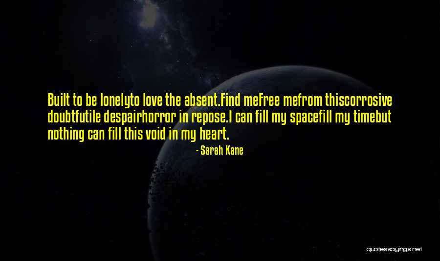 Void In My Heart Quotes By Sarah Kane Void In My Heart Quotes By Sarah Kane
