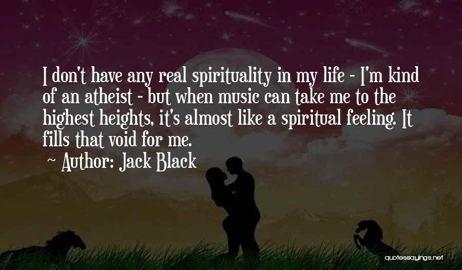 Void In My Life Quotes By Jack Black