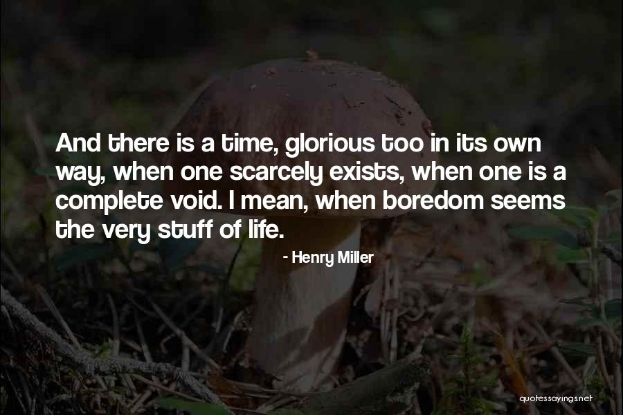 Void Life Quotes By Henry Miller