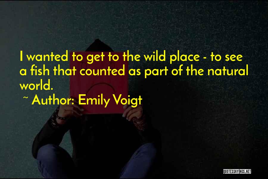 Voigt Quotes By Emily Voigt