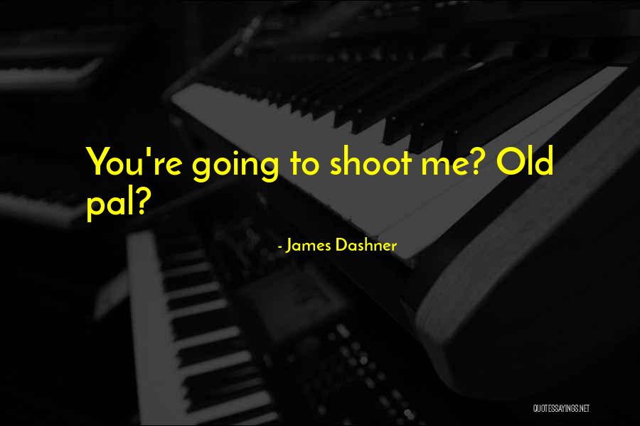Voiles Dombrage Quotes By James Dashner Voiles Dombrage Quotes By James Dashner