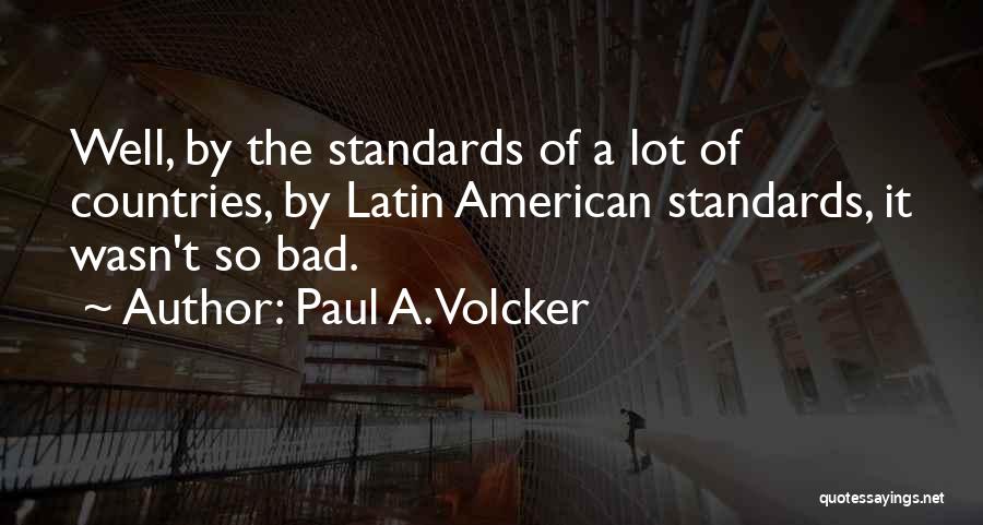 Volcker Quotes By Paul A. Volcker