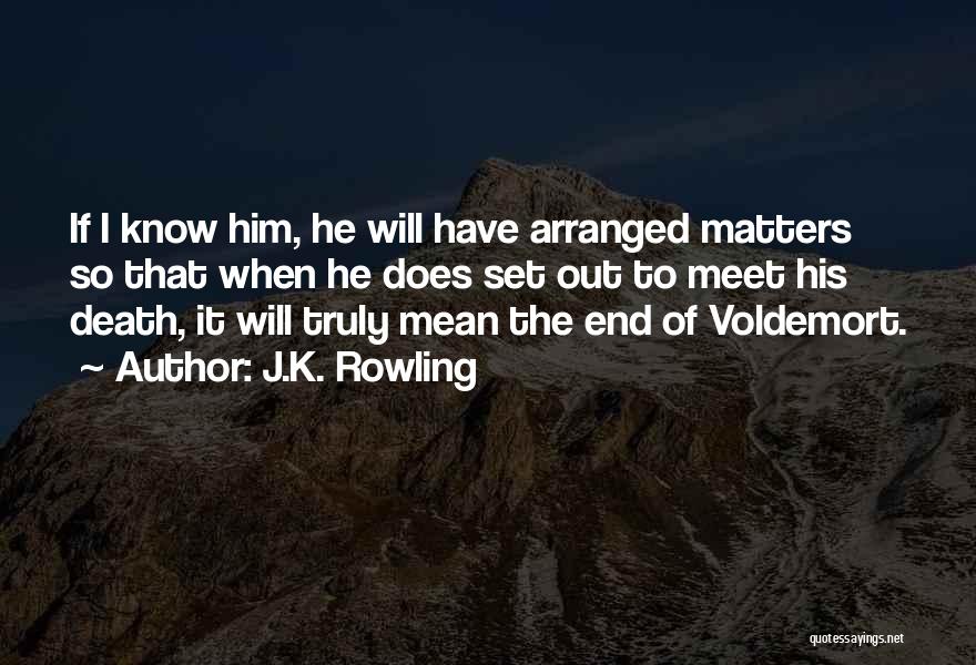 Voldemort Quotes By J.K. Rowling