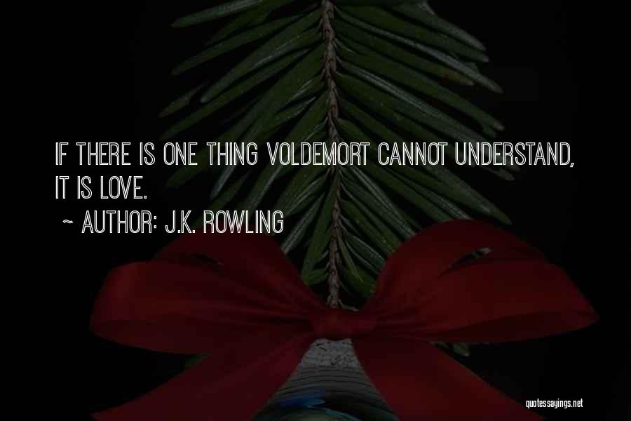 Voldemort Quotes By J.K. Rowling