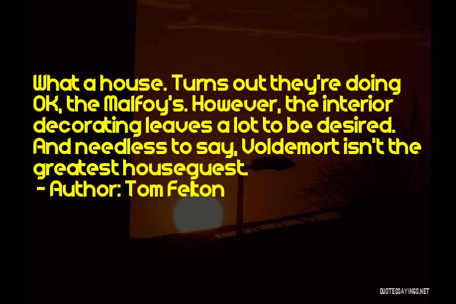 Voldemort Quotes By Tom Felton